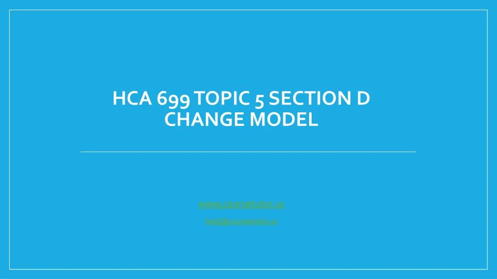 hca 699 topic 5 section d change model