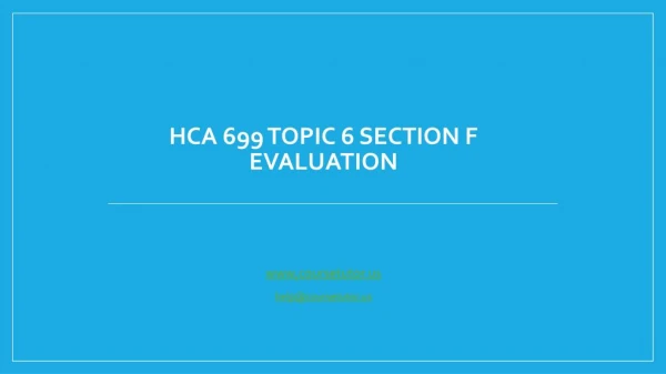 hca 699 topic 6 section f evaluation