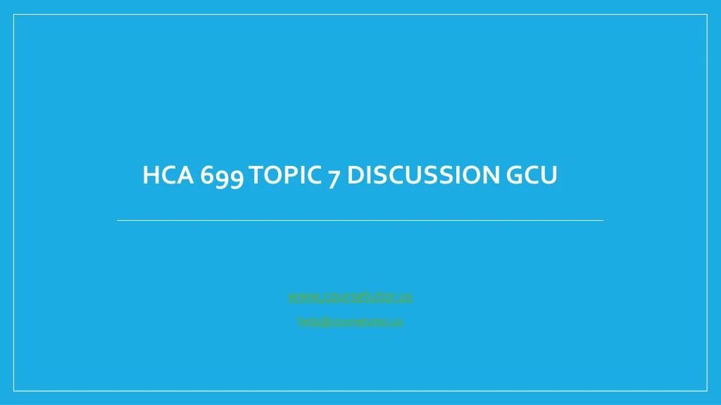 hca 699 topic 7 discussion gcu