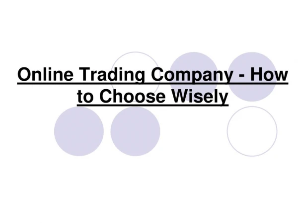 Online Trading Company - How to Choose Wisely
