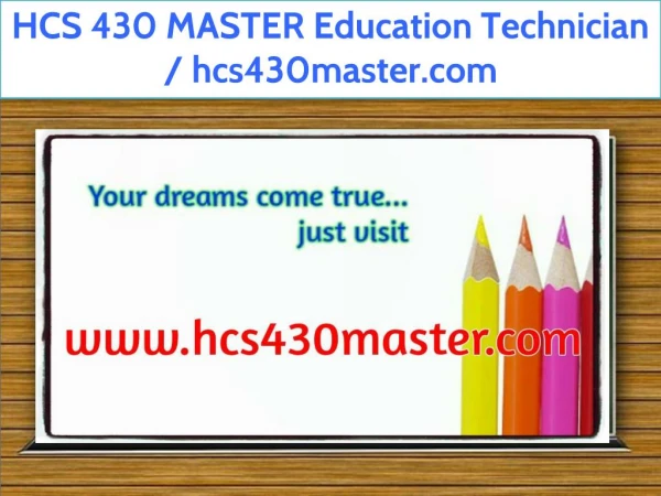 HCS 430 MASTER Education Technician / hcs430master.com