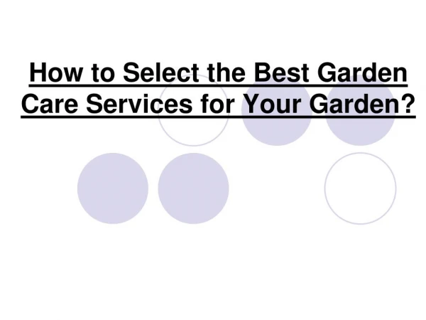 Select the Best Gardener Care Services for Your Garden?