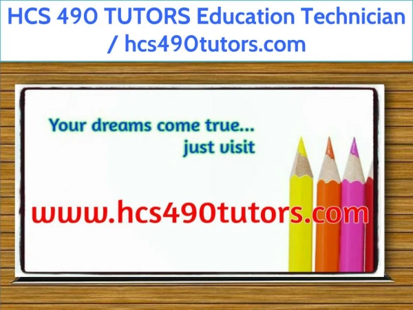 HCS 490 TUTORS Education Technician / hcs490tutors.com