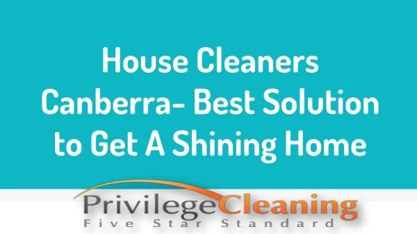 House Cleaners Canberra- Best Solution to Get A Shining Home