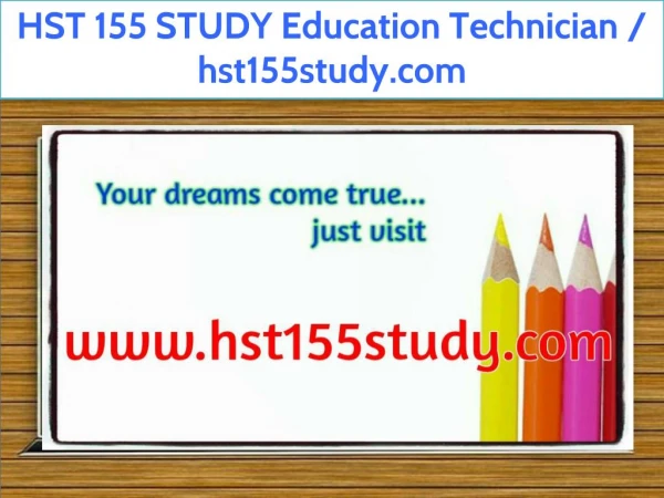 HST 155 STUDY Education Technician / hst155study.com