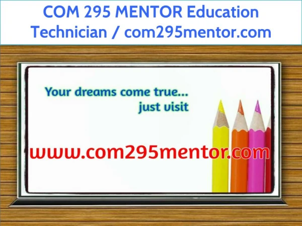 COM 295 MENTOR Education Technician / com295mentor.com