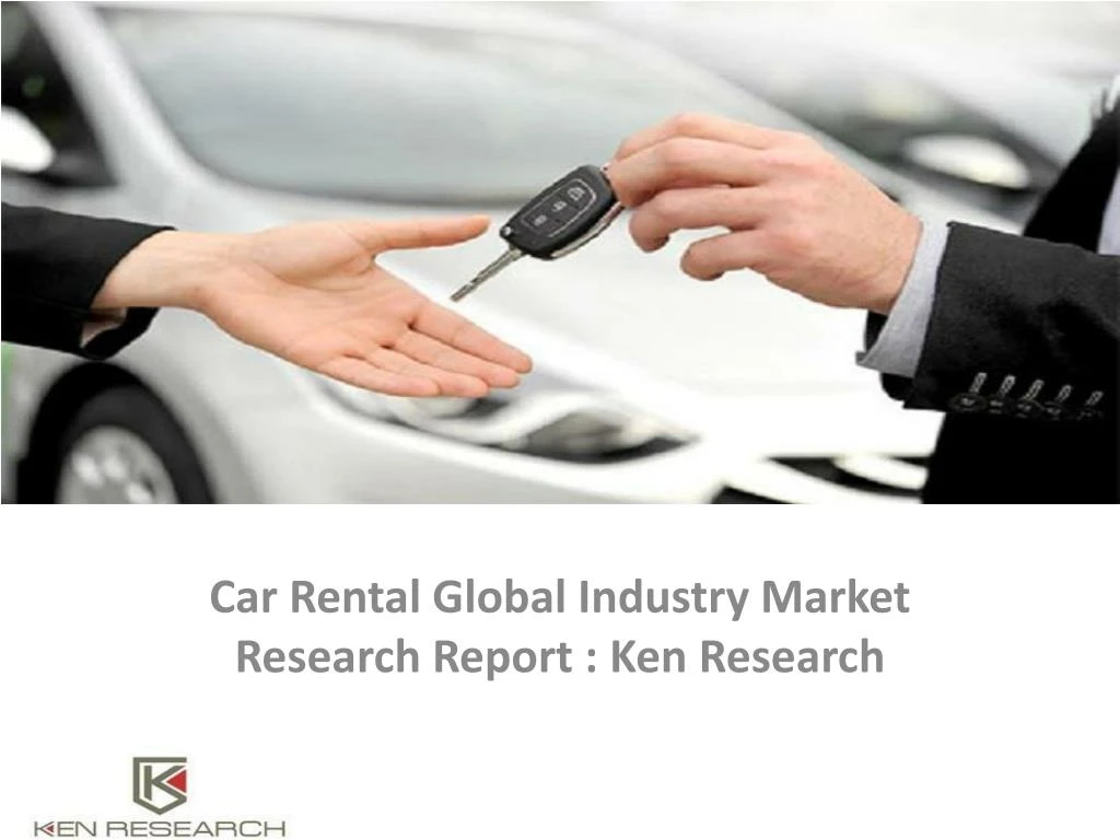 car rental global industry market research report ken research