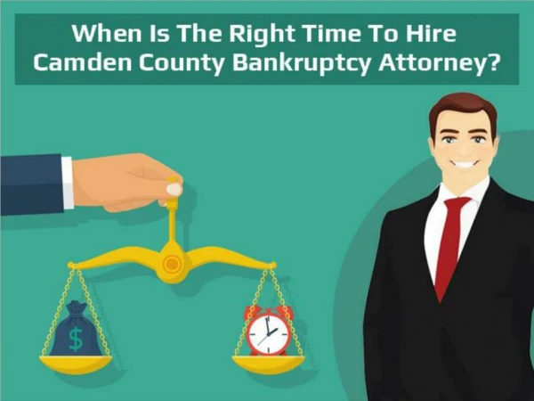 When Is The Right Time To Hire Camden County Bankruptcy Attorney?