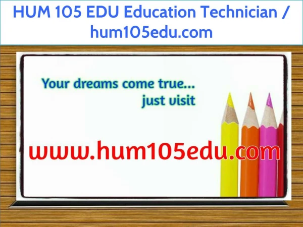 HUM 105 EDU Education Technician / hum105edu.com