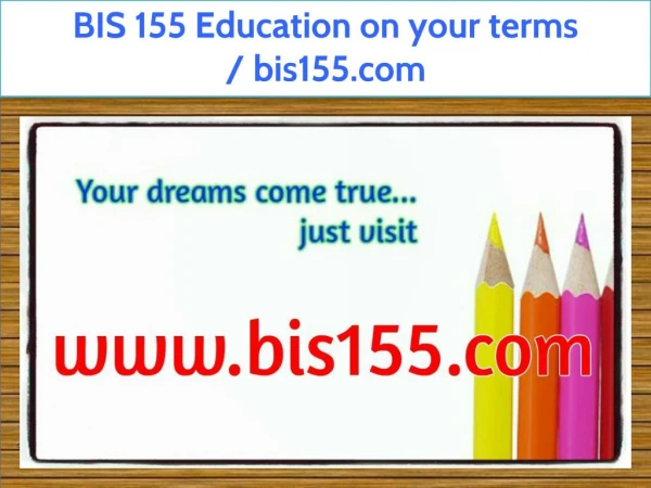 BIS 155 Education on your terms / bis155.com