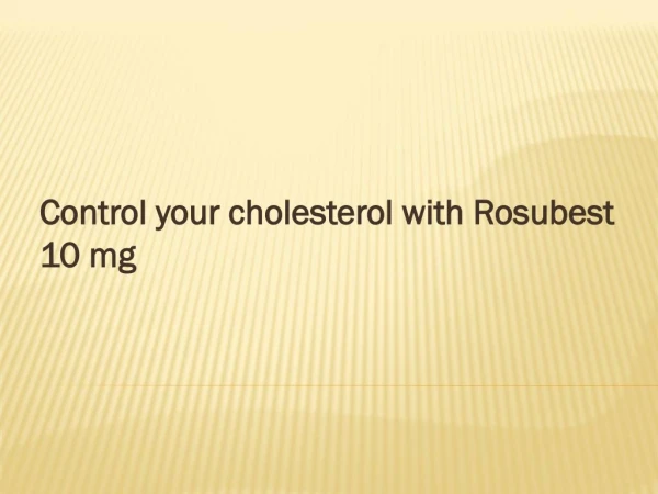 Control your cholesterol with Rosubest 10 mg