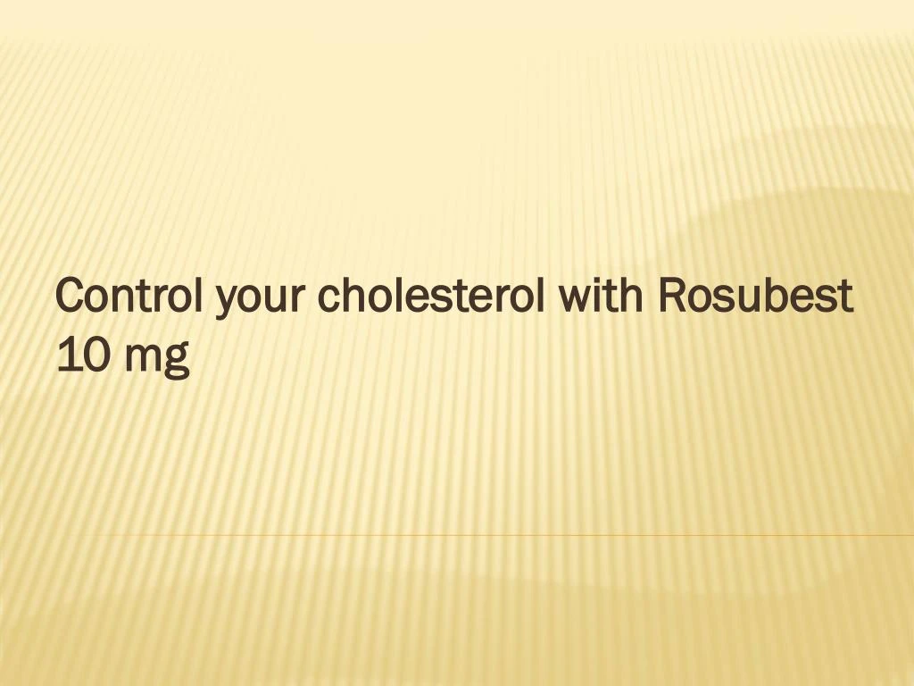 control your cholesterol with rosubest 10 mg