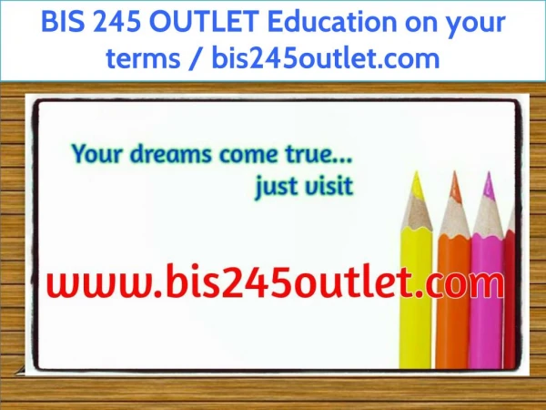 BIS 245 OUTLET Education on your terms / bis245outlet.com