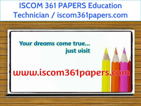 ISCOM 361 PAPERS Education Technician / iscom361papers.com