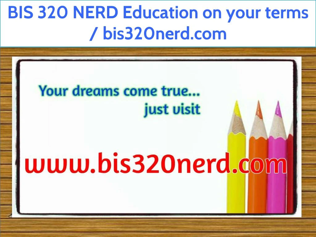 bis 320 nerd education on your terms bis320nerd
