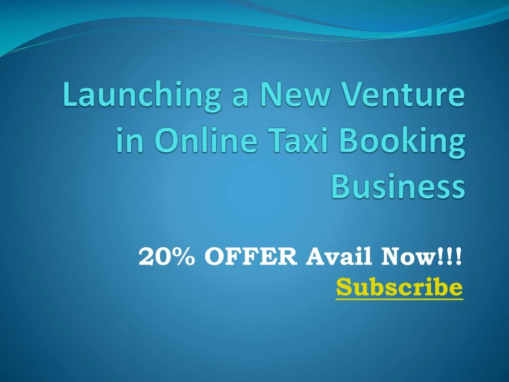 launching a new venture in online taxi booking business