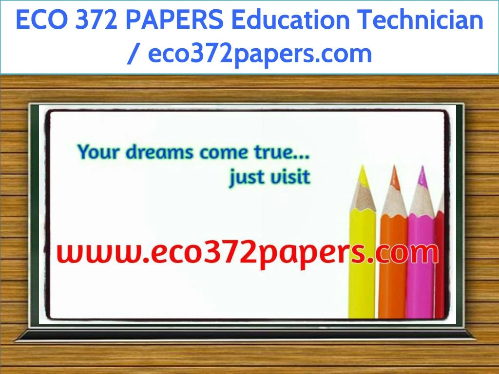 eco 372 papers education technician eco372papers