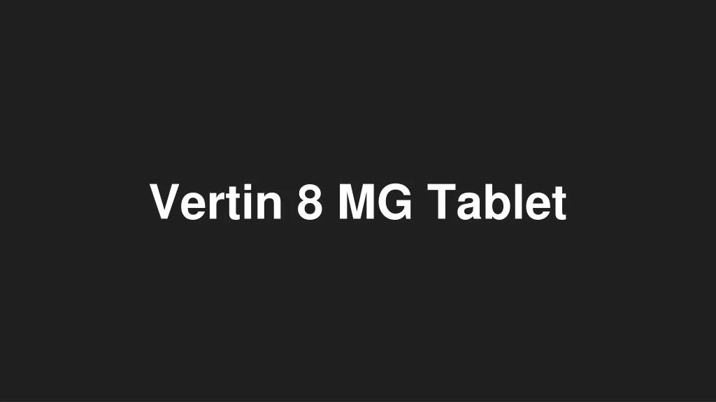 vertin 8 mg tablet