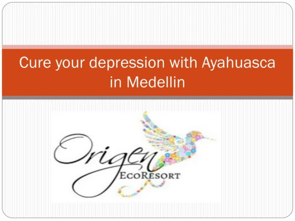 Cure your depression with Ayahuasca in Medellin
