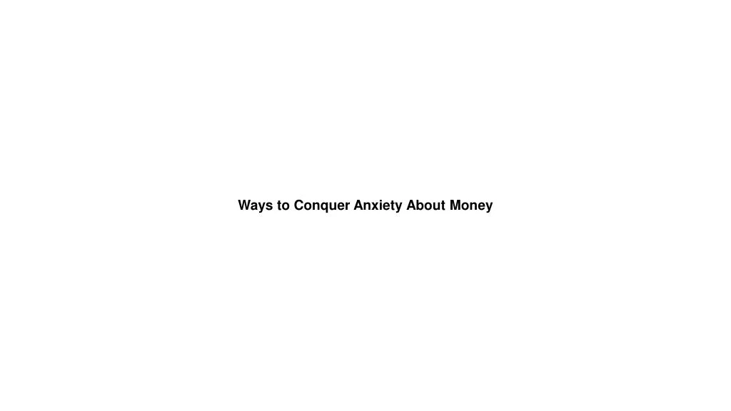 ways to conquer anxiety about money