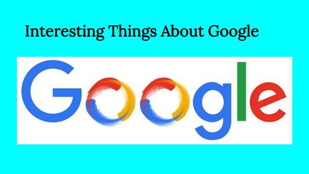 interesting things about google