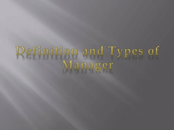 Definition and types of Manager