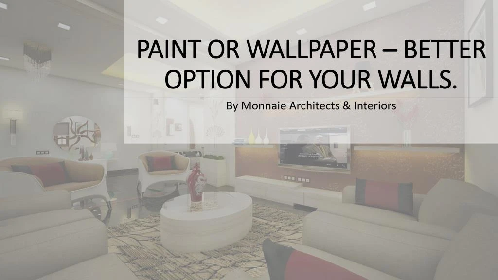 paint or wallpaper better option for your walls