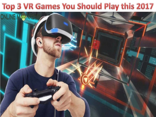 Top 3 VR Games You Should Play this 2017