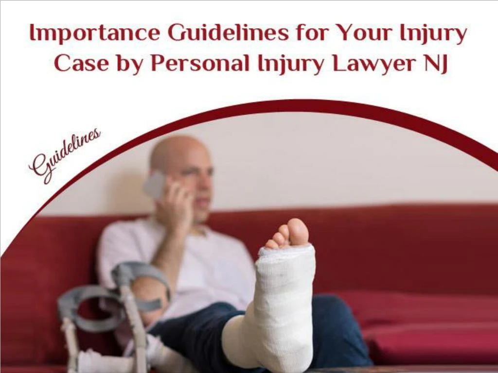 importance guidelines for your injury case by personal injury lawyer nj
