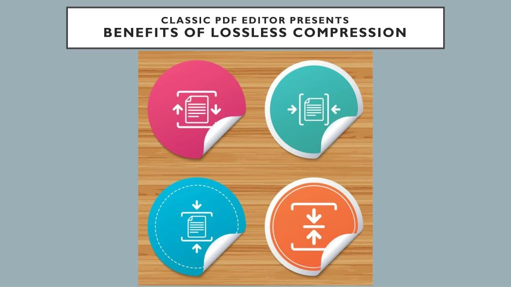 classic pdf editor presents benefits of lossless compression