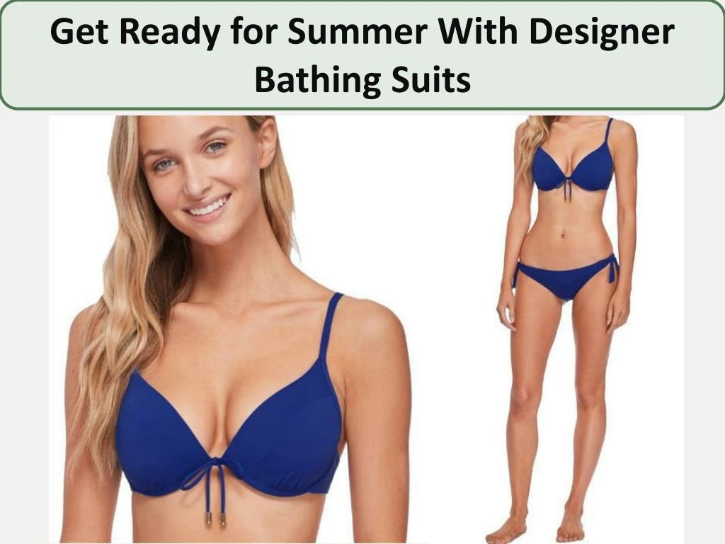 get ready for summer with designer bathing suits
