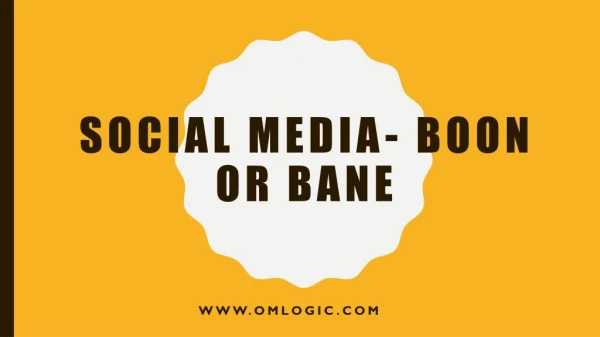 Social Media- Boon or Bane