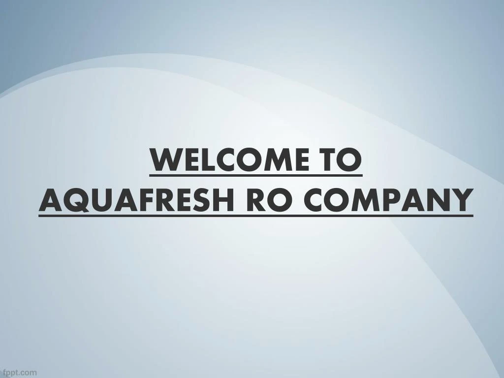 welcome to aquafresh ro company