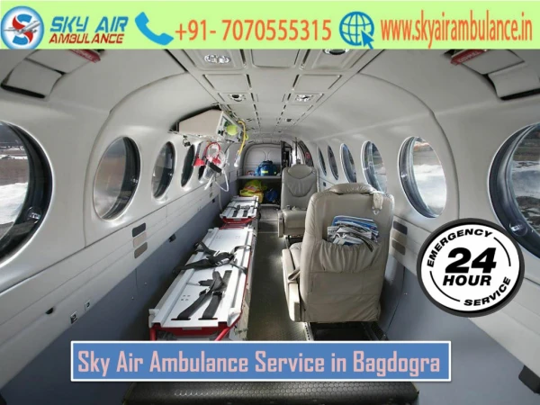 Get Sky Air Ambulance Service in Bagdogra with A to Z Medical Facility