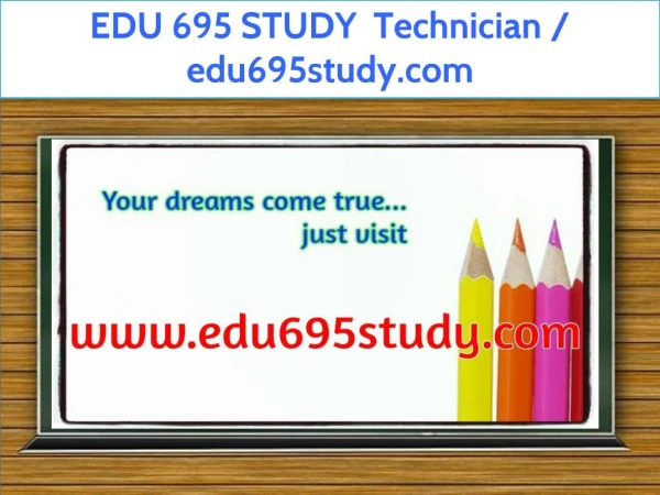 EDU 695 STUDY Technician / edu695study.com