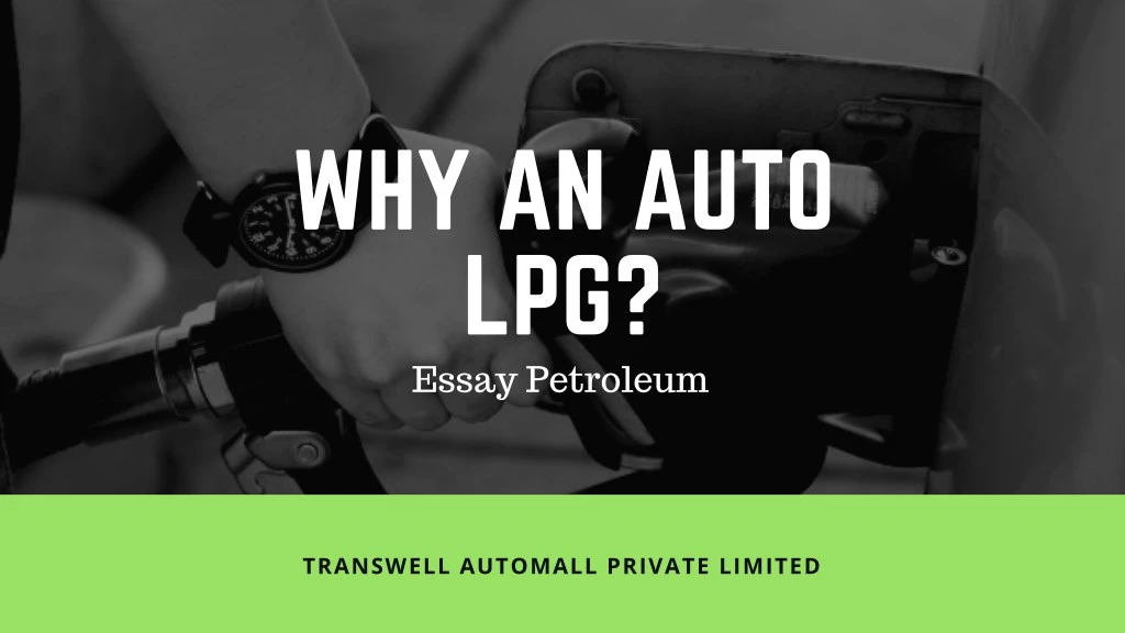 why an auto lpg essay petroleum