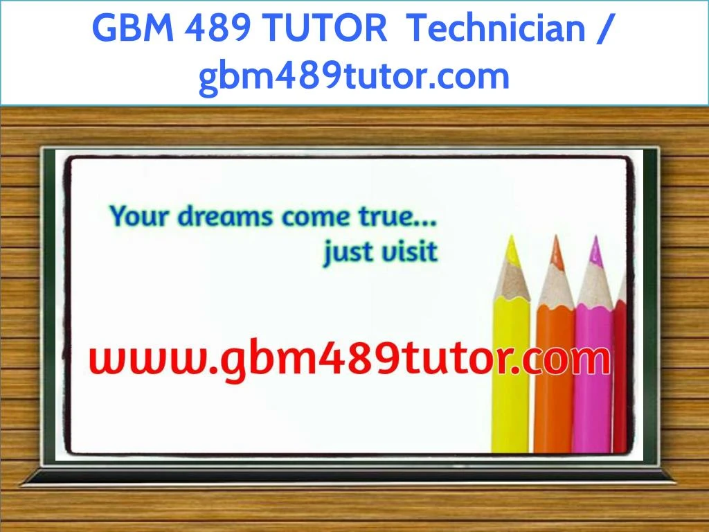 gbm 489 tutor technician gbm489tutor com