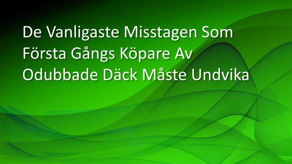 de vanligaste misstagen som f rsta g ngs k pare av odubbade d ck m ste undvika