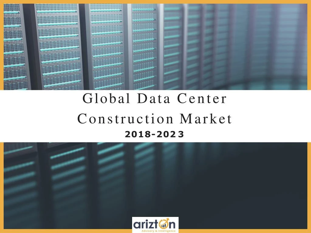 global data center construction market 2 0 1 8 2 0 2 3