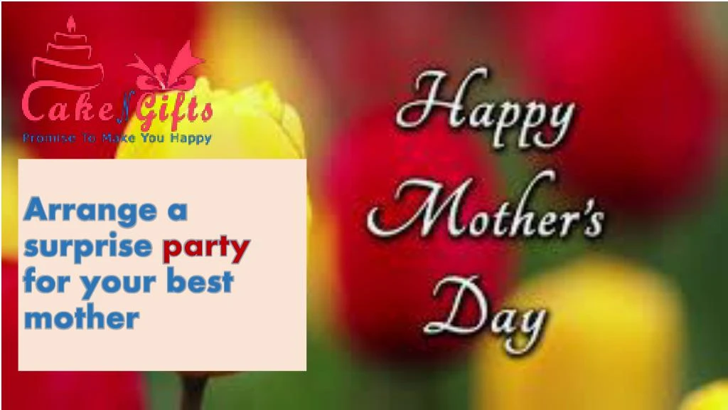 arrange a surprise party for your best mother