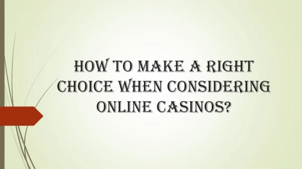 How to make a right choice when considering online casinos?