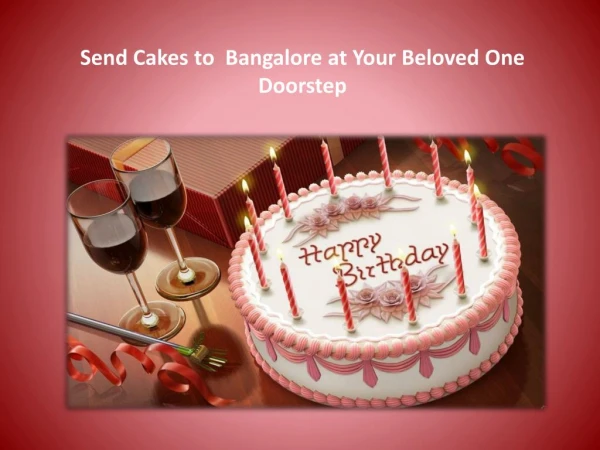 Send Cakes to Bangalore at Your Beloved One Doorstep