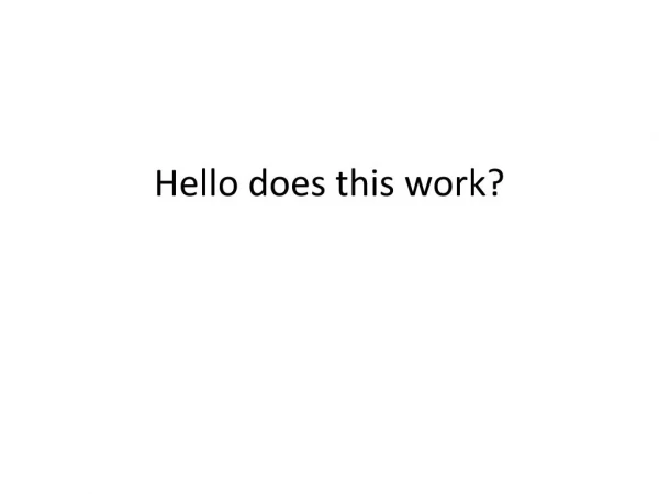 hello does this work