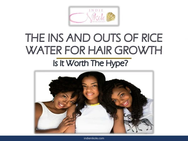 The Ins and Outs of Rice Water for Hair Growth | Is It Worth The Hype?