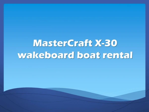 MasterCraft X-30 wakeboard boat rental