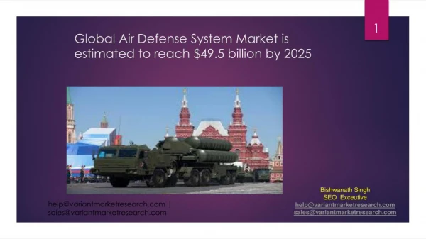 Global Air Defense System Market is estimated to reach $49.5 billion by 2025;