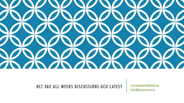 HLT 362 All Weeks Discussions GCU Latest