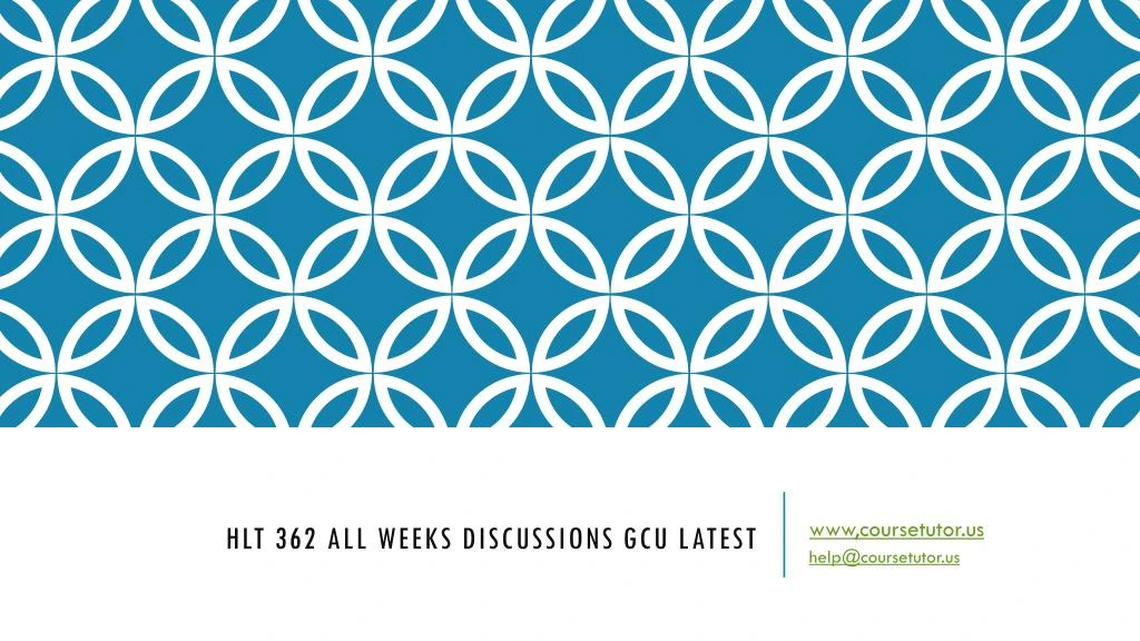 hlt 362 all weeks discussions gcu latest