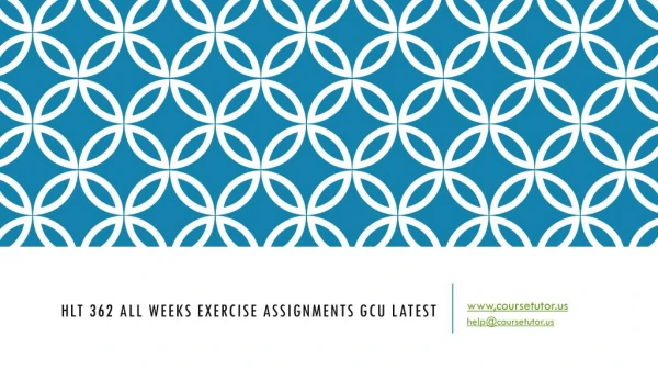 HLT 362 All Weeks Exercise Assignments GCU Latest
