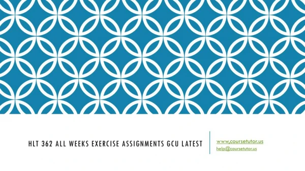 hlt 362 all weeks exercise assignments gcu latest